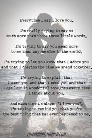 I Want To Tell You So Much I Love You When I Tell You I Love You Relationship Quotes Love Quotes Inspirational Quotes