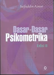 Tugas akhir semester psikometri tentang arti penting psikometri dan strandarisasi pengukuran oleh : Dasar Dasar Psikometrika Ed 2 Pustaka Pelajar