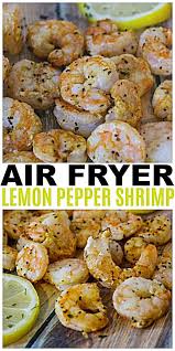Air Fryer Lemon Pepper Shrimp Are Easy Healthy And Delicious This Is Also A Weight Air Fryer Recipes Healthy Air Fryer Dinner Recipes Air Frier Recipes