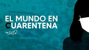 Todas las noticias sobre cuarentena publicadas en el país. El Mundo En Cuarentena Tres Historias De La Pandemia