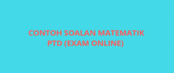 03:06 dibaca o three o six. Contoh Soalan Matematik Ptd Exam Online Spa