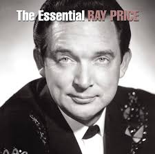 The Essential Ray Price: Ray Price, Jim Weatherly, Jimmy Day, Joe Zinkan, Jody  Payne, Walter Haynes, Will Ackerman, Willie Nelson, Wilson "Lefty" Perkins,  Paul Blunt, Blondie Calderon, Paul English, Velma Smith, Jerry