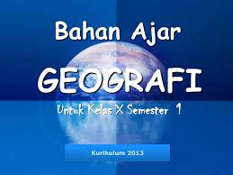 Bahan ajar geografi kelas x xi xii kurikulum 2013 revisi 2016 terbaru posted by wisnu sinartejo on thursday june 20 2019 berikut adalah bahan ajar. Bahan Ajar Geografi Kelas Xii Kurikulum 2013 Masnurul