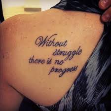 Without Struggle There Is No Progress Tattoo Inspiring Quote Tattoos Meaningful Tattoo Quotes Good Tattoo Quotes Overcoming adversity and obstacles requires extra strength and these 50 best quotes about strength will help you get through your struggle. without struggle there is no progress