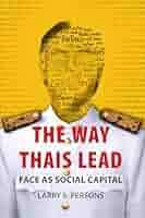 The Way Thais Lead: Face as Social Capital: Persons, Larry S.:  9786162151163: Amazon.com: Books