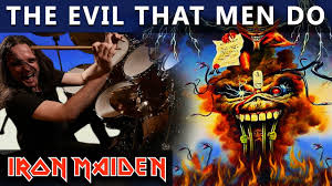Source for information on the evil that men do. Iron Maiden The Evil That Men Do Drum Cover En Vivo 43 Youtube