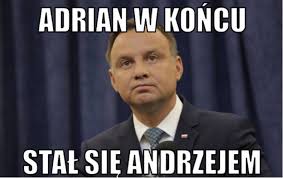 Gdzie ja jestem podobny do karwowskiego? Andrzej Duda W Memach Trzy Lata Prezydentury Andrzej Dudy W Ocenie Internautow Memy Smieszne Obrazki Poranny Pl