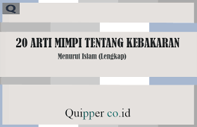 20 Arti Mimpi Tentang Kebakaran Menurut Islam Lengkap