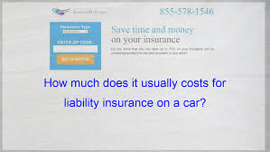 How Much Does It Usually Costs For Liability Insurance On A Car Cheap Car Insurance Quotes Insurance Quotes Compare Quotes