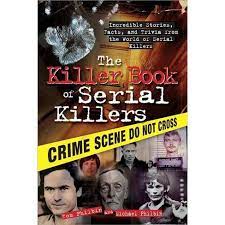 For some, there isn't photographic identification but for those that do. The Killer Book Of Serial Killers Killer Books By Tom Philbin Michael Philbin Paperback Target