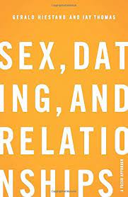 Sex Dating And Relationships A Fresh Approach Hiestand Gerald Thomas Jay S 9781433527111 Amazon Com Books
