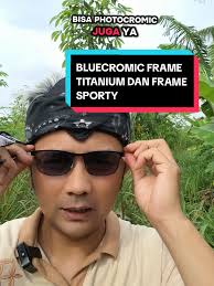 Kacamata Bluecromic dan Photocromic: Frame Titanium dan Sporty