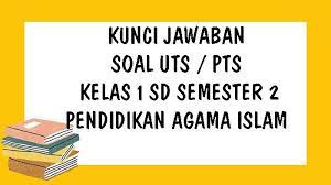 Tulislah dengan jelas nama, nomor peserta dan kelas pada lembar jawaban. Soal Uts Pts Pendidikan Agama Islam Kelas 1 Sd Semester 2 Dan Kunci Jawaban Pilihan Ganda Essay Tribun Pontianak
