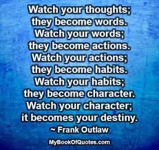 Watch your actions, for your actions become habits. Frank Outlaw Quotes Quotesgram