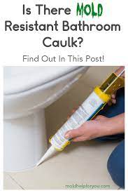 is there such a thing as mold resistant bathroom caulk where do you buy it and does it really work where else do i need to caulk cleaning mold caulking tips
