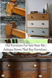 Old Furniture For Sale Near Me Antique Stores That Buy Furniture How Much Is My Antique Furniture Wo Old Furniture For Sale Furniture Refinishing Furniture