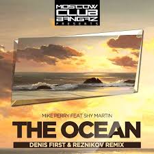 The ocean is a song by swedish dj and music producer mike perry, featuring vocals from shy martin. Mike Perry Feat Shy Martin The Ocean Denis First Reznikov Remix Denis First Reznikov