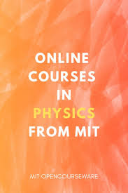 Online Courses In Physics From Mit Physics Science Student Online Teaching