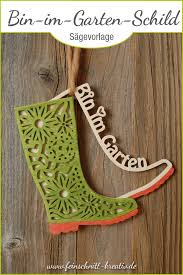 Bin Im Garten Schild Gummistiefel Saegevorlage Feinschnittkreativ Feinschnittkreativ