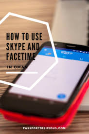 How To Use Skype Facetime And Whatsapp In Oman Best Vpn For Oman Best Vpn Facetime Oman