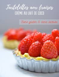 Tartelettes Aux Fraises A La Creme De Coco Sans Gluten Sans Lactose Scarlett O Hlala Recette Sans Lait De Vache Tartelettes Fraise Sans Gluten