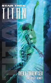 Amazon Com Star Trek Titan 5 Over A Torrent Sea Star Trek The Next Generation 9781476726076 Bennett Christopher L Books