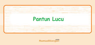 Isi merupakan bagian inti pantun yang berisi maksud atau pikiran yang akan disampaikan si pembuat pantun. Pantun Lucu 2019 Pantun Lucu Banget Pantun Lucu Singkat