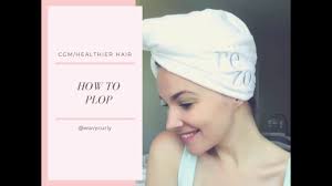 First you apply your regular styling products to freshly washed, still damp hair. Curly Girl Method How To Plop Curly Hair Using A Shirt And A Plopping Towel Youtube