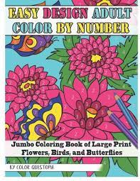 We did not find results for: Easy Design Adult Color By Number Jumbo Coloring Book Of Large Print Flowers Birds And Butterflies Large Print Paperback Vroman S Bookstore