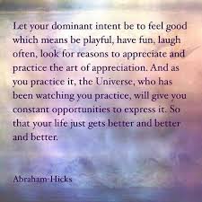 Dominant Intent To Feel Good Abraham Hicks Quotes Law Of Attraction Affirmations