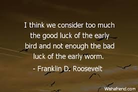 Shallow men believe in luck or in circumstance. Franklin D Roosevelt Quote I Think We Consider Too Much The Good Luck Of The Early Bird And Not Enough The Bad Luck Of The Early Worm