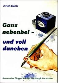 Geprüftes kündigungsschreiben direkt und sicher online versenden mit 100% kündigungsgarantie. Ganz Nebenbei Und Voll Daneben Ausgesuchte Glossen Aus Den Nurnberger Nachrichten Amazon De Rach Ulrich Scheidl Thomas Bucher