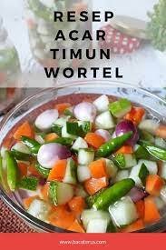 Acar buah timun, wortel, dan nanas. Resep Acar Timun Wortel Mentah Pelengkap Masakan