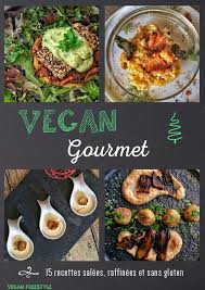 Vegan Gourmet Ebook Pour Un Repas De Fete Vegan Vegan Freestyle Gourmet Repas Alimentation