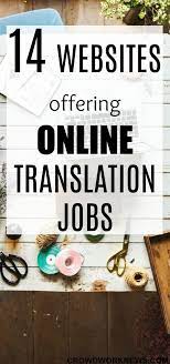14 Websites Offering Online Translation Jobs Use Your Bilingual Skills Online Jobs From Home Freelancing Jobs Home Jobs