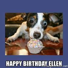 Happy Birthday Ellen Excited Dog Meme Generator