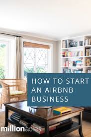 How To Start An Airbnb Business Airbnb Design Decorate Airbnb Airbnb House