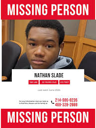 Nathan Slade, 22, has not been seen by his family for almost two months. He  typically stays in the South Dallas, Texas area, near Gannon or around Red  Bird. Nathan usually calls