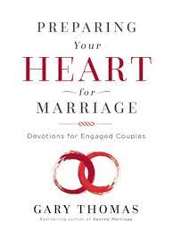 Preparing Your Heart For Marriage Devotions For Engaged Couples In 2021 Engagement Couple Preparing For Marriage Gary Thomas