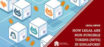 How Legal Are Non Fungible Tokens Nfts In Singapore Singaporelegaladvice Com
