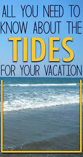 all you need to know about the tides for your vacation