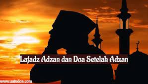 Lafadz Doa Setelah Adzan Lengkap Dengan Bahasa Arab Latin Dan Artinya Doa Empati Bahasa Arab