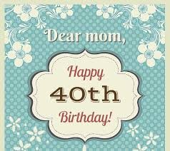 We did not find results for: 40th Birthday Wishes For Mother Happy 40th Birthday Special Birthday Wishes