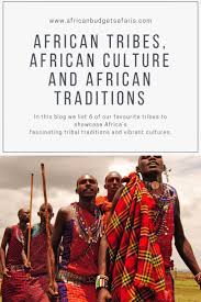 African Tribes African Cultures African Traditions