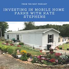 Investing In Mobile Home Parks With Kate Stephens Building Bluebird Mobile Home Parks Mobile Home Investing