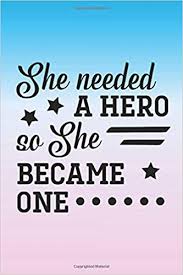 The quote means that gotham deserves a hero that will fight for the city and do what is right no matter what the personal cost. She Needed A Hero So She Became One Inspirational Quote Notebook Journal With Inspirational Quotes Inside Lined Pages And Matte Paperback Cover Great Gift For Women And Girls Notebooks Jh 9781688228245 Amazon Com