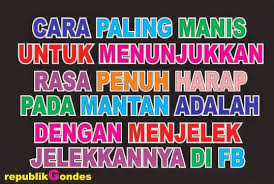 Sindiran ini biasanya jadi opsi terakhir yang digunakan oleh orang untuk mengomentari atau. Kata Lucu Tentang Mantan Katamutiaracintaterbaru