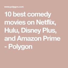 Watch annihilation on hulu live tv here. 10 Best Comedy Movies On Netflix Hulu Disney Plus And Amazon Prime Polygon Comedy Movies On Netflix Disney Plus Good Comedy Movies
