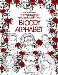 Exclusive coloring book for adults. Bloody Alphabet Coloring Book For Adults Over 50 Images Of Killers To Color Mashaw Rebecca 9798643813828 Amazon Com Books