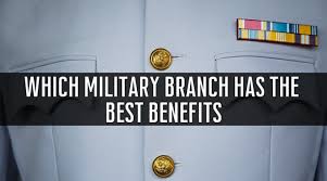 Which Military Branch Has The Best Benefits